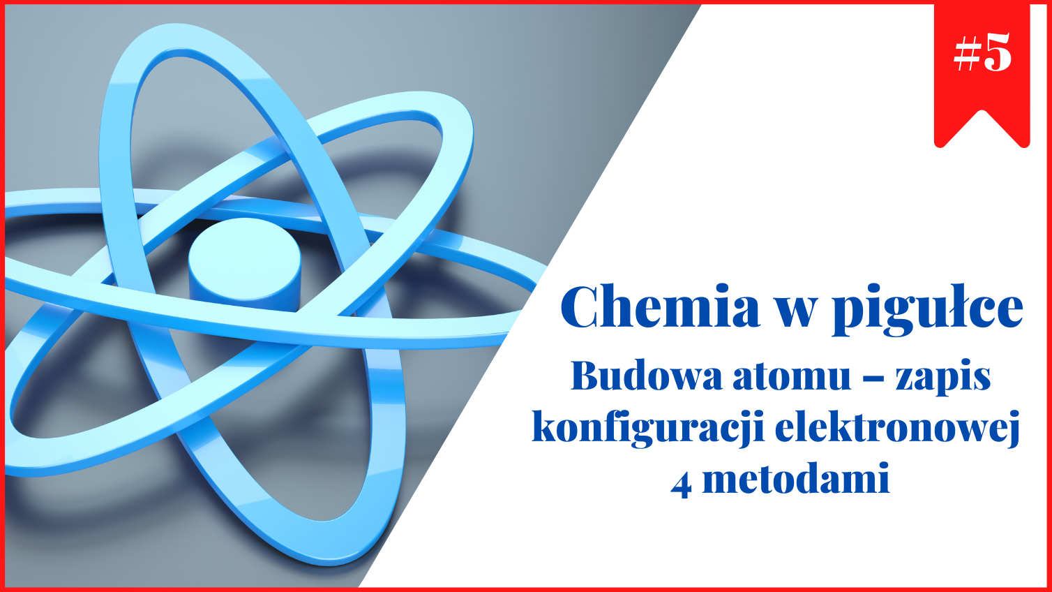 Informacja o filmie z serii Pigułka chemiczna pod tytułem Budowa atomu – zapis konfiguracji elektronowej 4 metodami.
