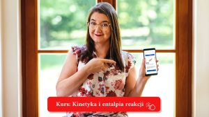 Martyna Krzemińska z Chemia z egzaminatorem zaprasza na swój kurs maturalny z kinetyki szybkości reakcji i entalpii